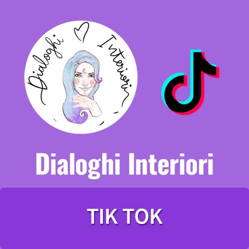 Dialoghi Interiori Tik Tok